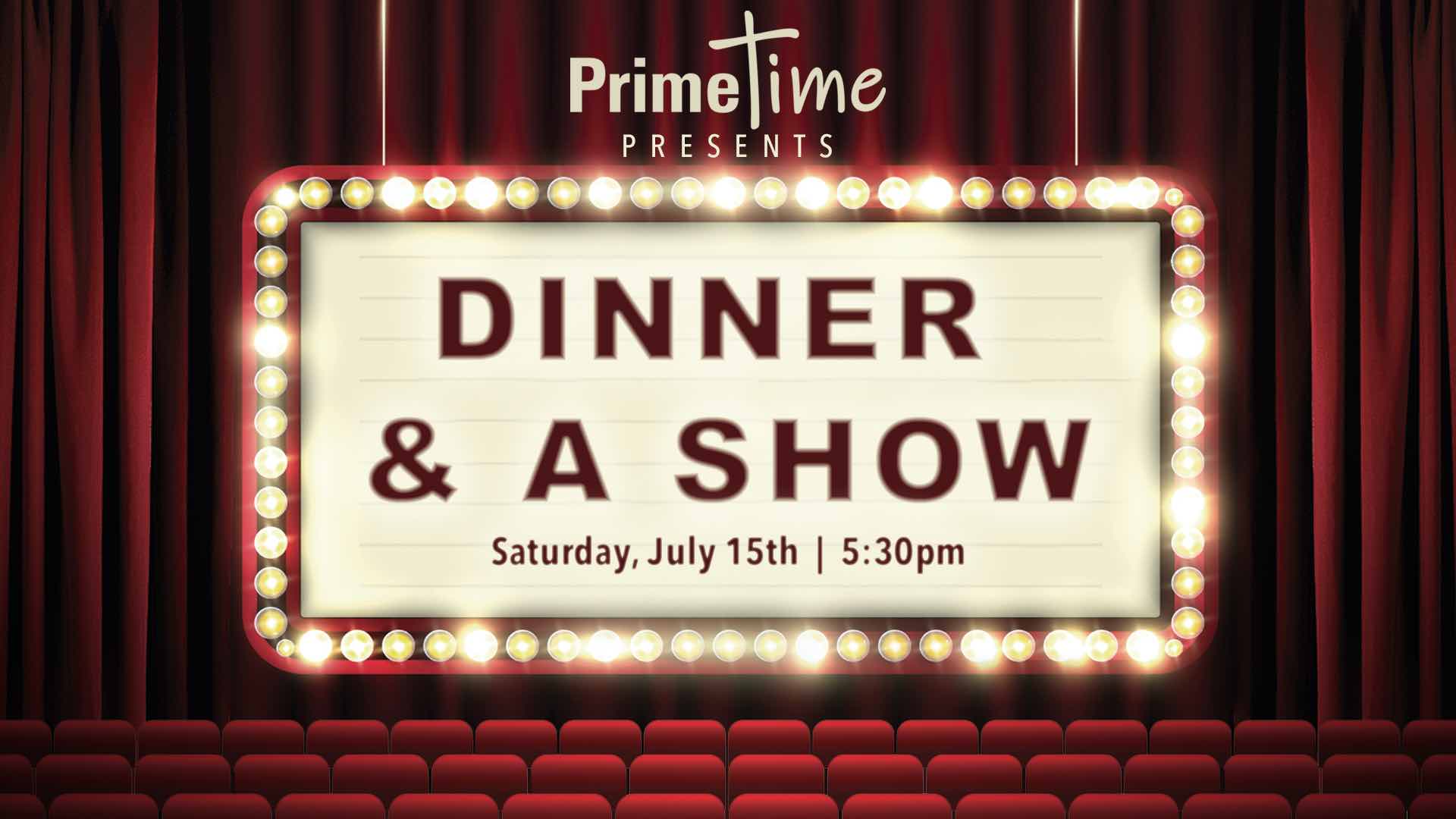 WEB Primetime Dinner & Show JULY